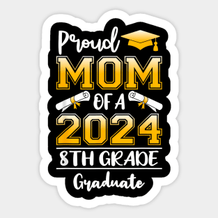 Proud Mom of a Class of 2024 8th Grade Graduate Sticker